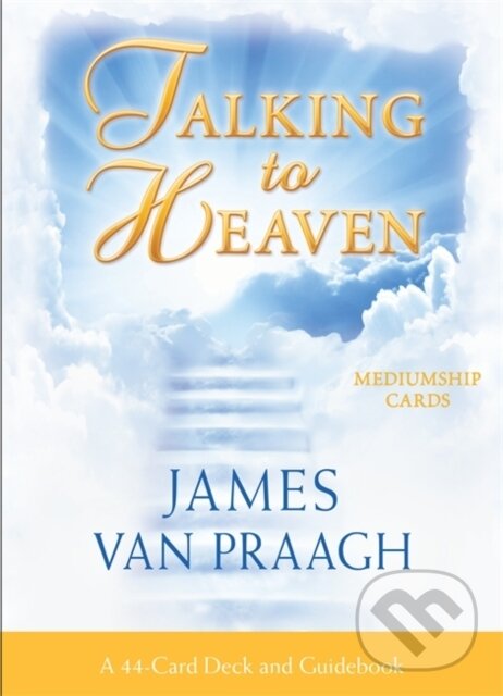 Kniha: Talking to Heaven Mediumship Cards (Mr James Van Praagh). Hay House, 2018 Kniha: Talking to Heaven Mediumship Cards (Mr James Van Praagh). Hay House, 2018
