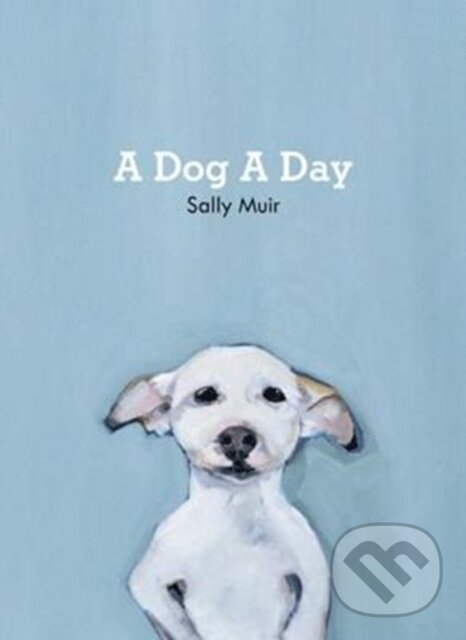 Kniha: A Dog A Day (Sally Muir). Pavilion, 2017 Kniha: A Dog A Day (Sally Muir). Pavilion, 2017