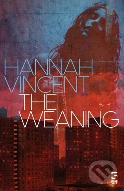 Kniha: The Weaning (Hannah Vincent). , 2018 Kniha: The Weaning (Hannah Vincent). , 2018
