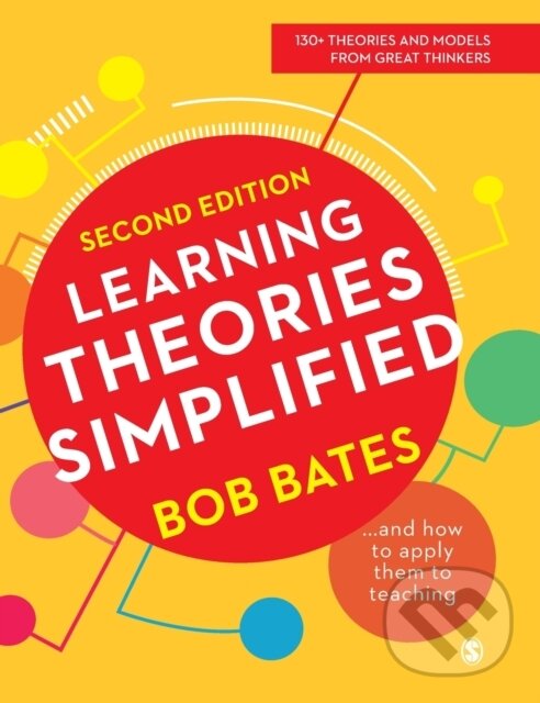 Kniha: Learning Theories Simplified (Bob Bates). Sage Publications, 2019 Kniha: Learning Theories Simplified (Bob Bates). Sage Publications, 2019