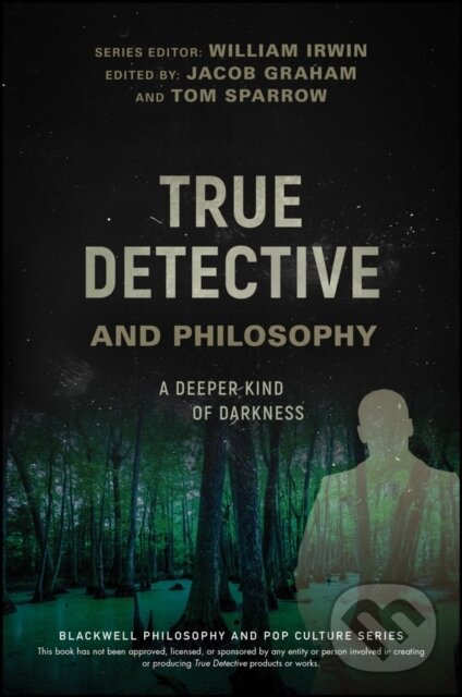 Kniha: True Detective and Philosophy (Jacob Graham a Tom Sparrow). Wiley-Blackwell, 2017 Kniha: True Detective and Philosophy (Jacob Graham a Tom Sparrow). Wiley-Blackwell, 2017