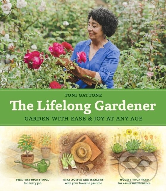 Kniha: The Lifelong Gardener (Toni Gattone). Timber, 2019 Kniha: The Lifelong Gardener (Toni Gattone). Timber, 2019