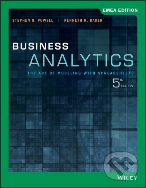 Kniha: Business Analytics (Kenneth R. Baker a Stephen G. Powell). John Wiley & Sons, 2019 Kniha: Business Analytics (Kenneth R. Baker a Stephen G. Powell). John Wiley & Sons, 2019