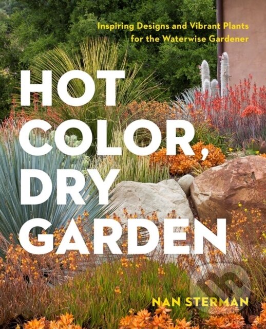Kniha: Hot Color, Dry Garden (Nan Sterman). Timber, 2018 Kniha: Hot Color, Dry Garden (Nan Sterman). Timber, 2018