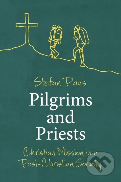 Kniha: Pilgrims and Priests (Stefan Paas). SCM, 2019 Kniha: Pilgrims and Priests (Stefan Paas). SCM, 2019