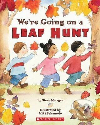 Kniha: We´re Going on a Leaf Hunt (Steve Metzger). Independently Published, 2008 Kniha: We´re Going on a Leaf Hunt (Steve Metzger). Independently Published, 2008