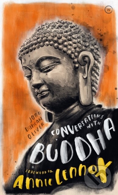 Kniha: Conversations with Buddha (Annie Lennox a Joan Duncan Oliver). Watkins Publishing, 2019 Kniha: Conversations with Buddha (Annie Lennox a Joan Duncan Oliver). Watkins Publishing, 2019