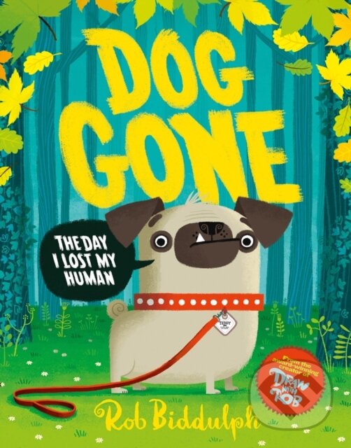 Kniha: Dog Gone (Rob Biddulph). HarperCollins, 2021 Kniha: Dog Gone (Rob Biddulph). HarperCollins, 2021