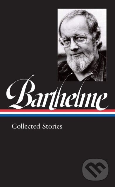 Kniha: Donald Barthelme: Collected Stories (Charles McGrath a Donald Barthelme). Library of America, 2021 Kniha: Donald Barthelme: Collected Stories (Charles McGrath a Donald Barthelme). Library of America, 2021