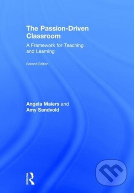 Kniha: The Passion-Driven Classroom (Amy Sandvold a Angela Maiers). Routledge, 2017 Kniha: The Passion-Driven Classroom (Amy Sandvold a Angela Maiers). Routledge, 2017