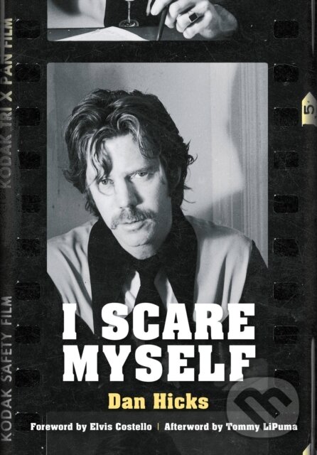 Kniha: I Scare Myself (Dan Hicks a Kristine McKenna). Jawbone, 2017 Kniha: I Scare Myself (Dan Hicks a Kristine McKenna). Jawbone, 2017
