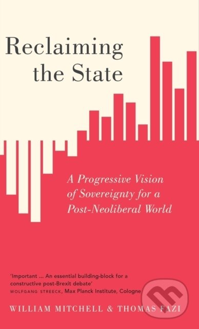 Kniha: Reclaiming the State (Thomas Fazi a William Mitchell). Pluto Press, 2017 Kniha: Reclaiming the State (Thomas Fazi a William Mitchell). Pluto Press, 2017