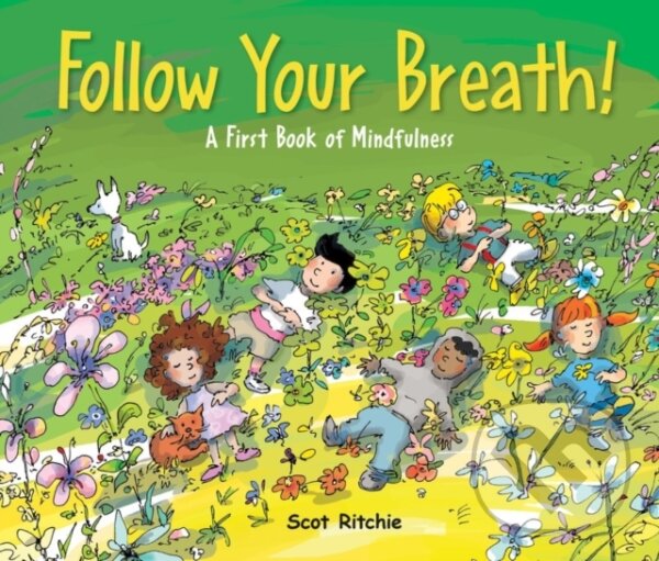 Kniha: Folow Your Breath! (Scot Ritchie). Kids Can, 2020 Kniha: Folow Your Breath! (Scot Ritchie). Kids Can, 2020