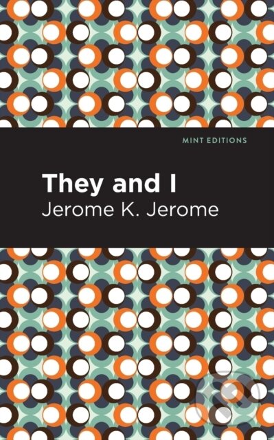 Kniha: They and I (Jerome K. Jerome). Mint Editions, 2021 Kniha: They and I (Jerome K. Jerome). Mint Editions, 2021