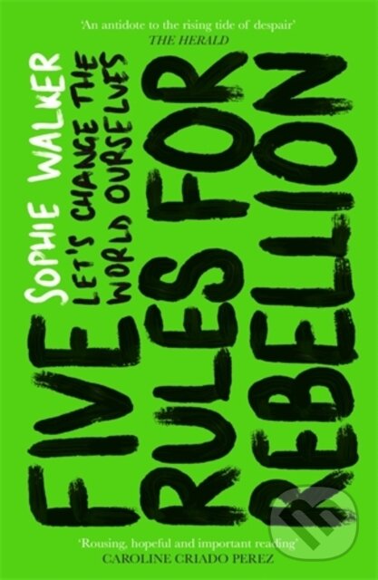 Kniha: Five Rules for Rebellion (Sophie Walker). Icon Books, 2021 Kniha: Five Rules for Rebellion (Sophie Walker). Icon Books, 2021