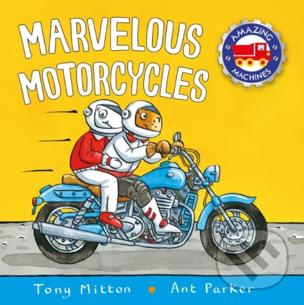 Kniha: Marvelous Motorcycles (Tony Mitton). Kingfisher, 2018 Kniha: Marvelous Motorcycles (Tony Mitton). Kingfisher, 2018