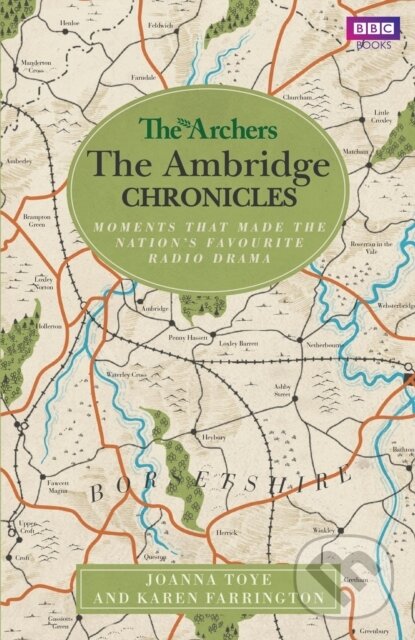 Kniha: The Archers: The Ambridge Chronicles (Joanna Toye a Karen Farrington). BBC Books, 2019 Kniha: The Archers: The Ambridge Chronicles (Joanna Toye a Karen Farrington). BBC Books, 2019