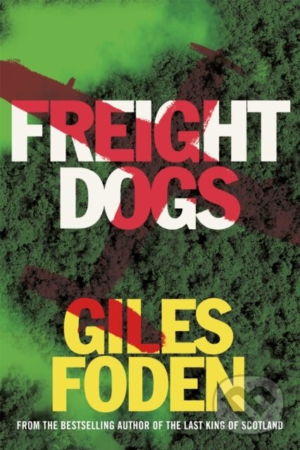 Kniha: Freight Dogs (Giles Foden). W&N, 2021 Kniha: Freight Dogs (Giles Foden). W&N, 2021