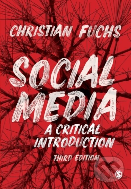 Kniha: Social Media (Christian Fuchs). Sage Publications, 2021 Kniha: Social Media (Christian Fuchs). Sage Publications, 2021