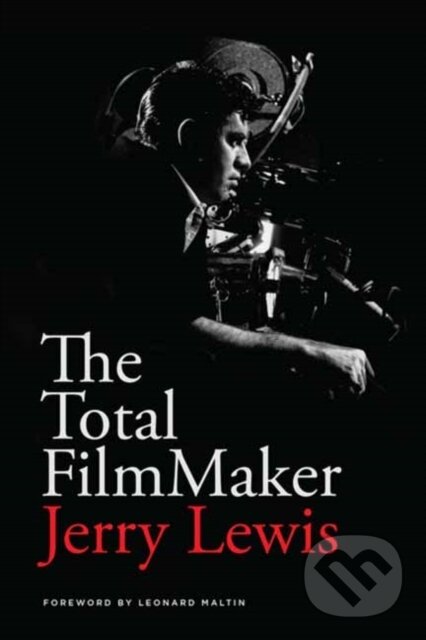 Kniha: The Total FilmMaker (Jerry Lewis). Michael Wiese Productions, 2021 Kniha: The Total FilmMaker (Jerry Lewis). Michael Wiese Productions, 2021