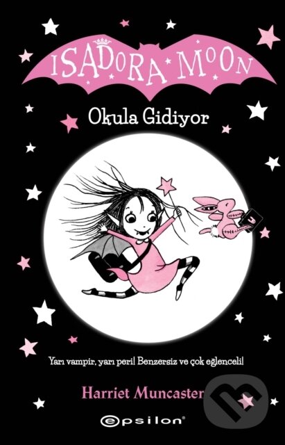 Kniha: Isadora Moon - Okula Gidiyor - 1 (Harriet Muncaster a Nazli Berivan Ak). , 2017 Kniha: Isadora Moon - Okula Gidiyor - 1 (Harriet Muncaster a Nazli Berivan Ak). , 2017