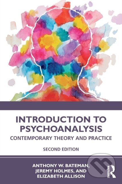 Kniha: Introduction to Psychoanalysis (Anthony W. Bateman, Jeremy Holmes a Elizabeth Allison). Routledge, 2021 Kniha: Introduction to Psychoanalysis (Anthony W. Bateman, Jeremy Holmes a Elizabeth Allison). Routledge, 2021