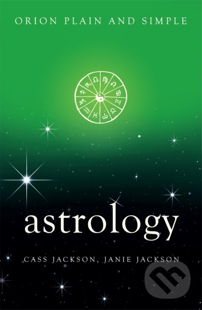 Kniha: Astrology, Orion Plain and Simple (Cass Jackson a Janie Jackson). Orion, 2017 Kniha: Astrology, Orion Plain and Simple (Cass Jackson a Janie Jackson). Orion, 2017