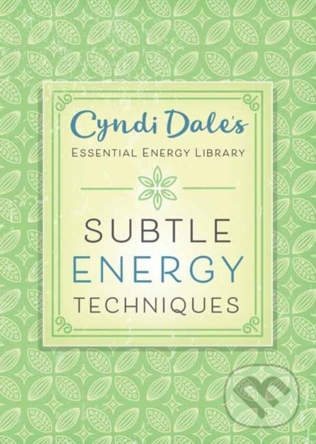 Kniha: Subtle Energy Techniques (Cyndi Dale). Llewellyn Publications, 2017 Kniha: Subtle Energy Techniques (Cyndi Dale). Llewellyn Publications, 2017