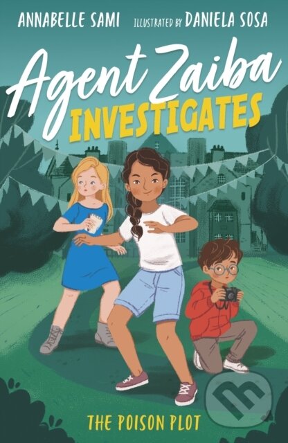 Kniha: Agent Zaiba Investigates: The Poison Plot (Annabelle Sami). Little Tiger, 2020 Kniha: Agent Zaiba Investigates: The Poison Plot (Annabelle Sami). Little Tiger, 2020
