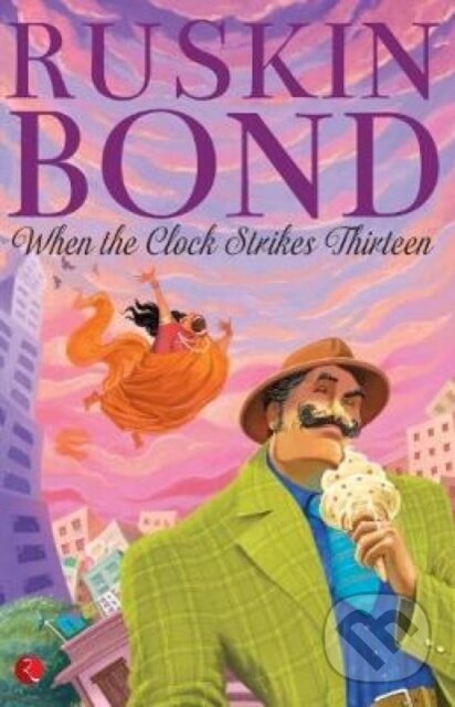 Kniha: When The Clock Strikes Thirteen (Ruskin Bond). , 2017 Kniha: When The Clock Strikes Thirteen (Ruskin Bond). , 2017