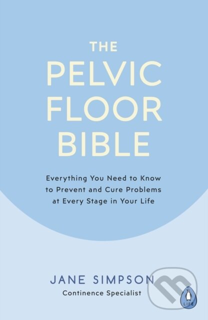 Kniha: The Pelvic Floor Bible (Jane Simpson). Penguin Books, 2019 Kniha: The Pelvic Floor Bible (Jane Simpson). Penguin Books, 2019