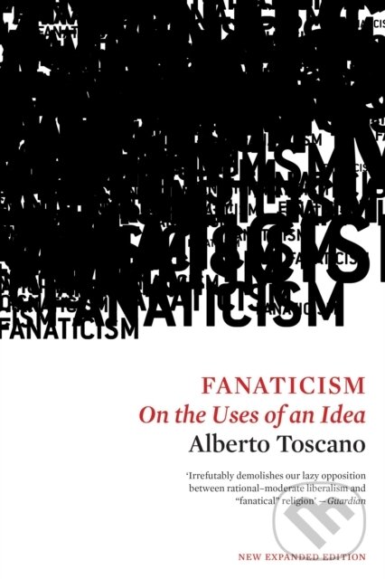 Kniha: Fanaticism (Alberto Toscano). Verso, 2017 Kniha: Fanaticism (Alberto Toscano). Verso, 2017