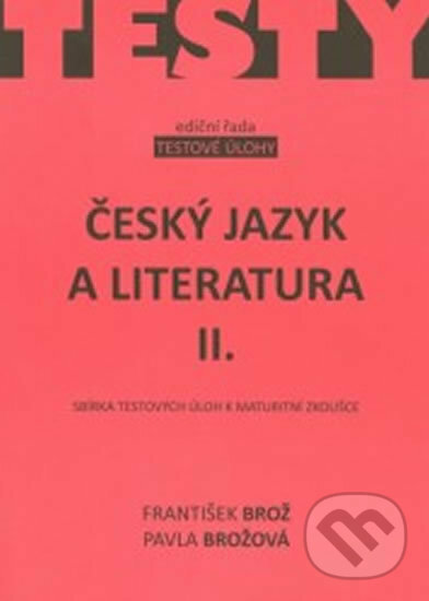 Kniha: Český jazyk a literatura II. (František Brož a Pavla Brožová). Akcent, 2012 Kniha: Český jazyk a literatura II. (František Brož a Pavla Brožová). Akcent, 2012