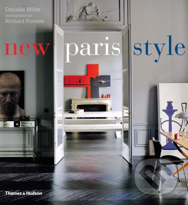 Kniha: New Paris Style (Danielle Miller a Richard Powers). Thames & Hudson, 2012 Kniha: New Paris Style (Danielle Miller a Richard Powers). Thames & Hudson, 2012