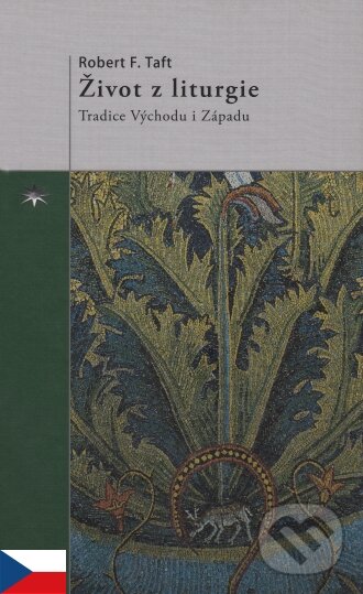 Kniha: Život z liturgie (Robert F. Taft). Refugium Velehrad-Roma, 2008 Kniha: Život z liturgie (Robert F. Taft). Refugium Velehrad-Roma, 2008