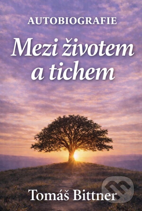 E-kniha: Mezi životem a tichem (Tomáš Bittner). E-knihy jedou, 2026 E-kniha: Mezi životem a tichem (Tomáš Bittner). E-knihy jedou, 2026