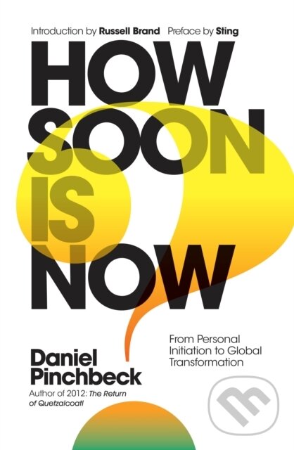 Kniha: How Soon is Now (Daniel Pinchbeck). Watkins Publishing, 2017 Kniha: How Soon is Now (Daniel Pinchbeck). Watkins Publishing, 2017