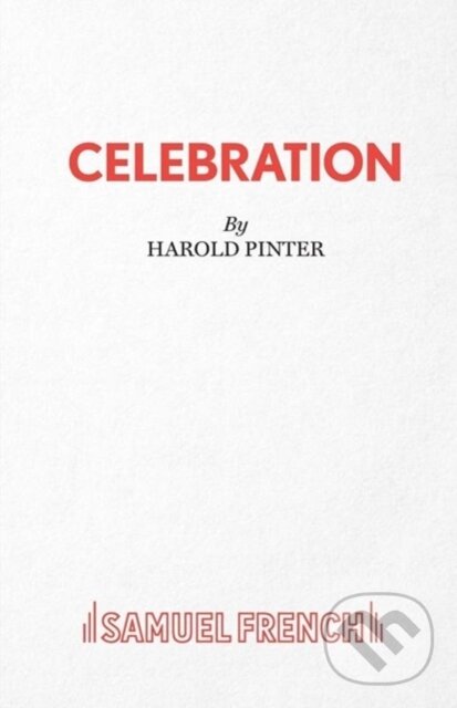 Kniha: Celebration (Harold Pinter). Samuel French, 2017 Kniha: Celebration (Harold Pinter). Samuel French, 2017