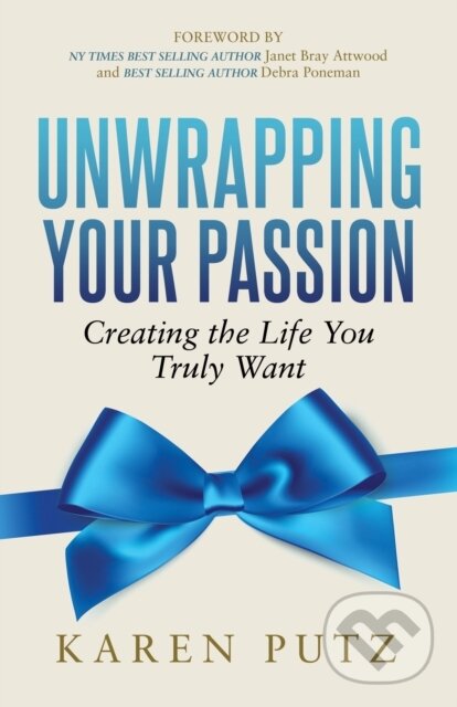 Kniha: Unwrapping Your Passion (Karen Putz). Morgan James Publishing, 2017 Kniha: Unwrapping Your Passion (Karen Putz). Morgan James Publishing, 2017