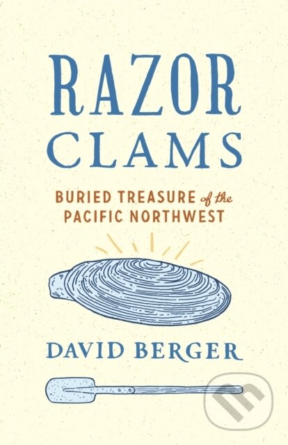 Kniha: Razor Clams (David Berger). University of Washington Press, 2019 Kniha: Razor Clams (David Berger). University of Washington Press, 2019