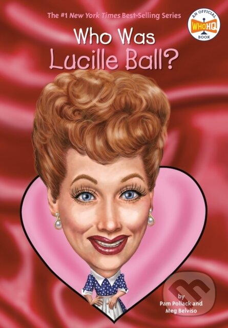 Kniha: Who Was Lucille Ball? (Meg Belviso, Who HQ a Pam Pollack). Grosset & Dunlap, 2017 Kniha: Who Was Lucille Ball? (Meg Belviso, Who HQ a Pam Pollack). Grosset & Dunlap, 2017