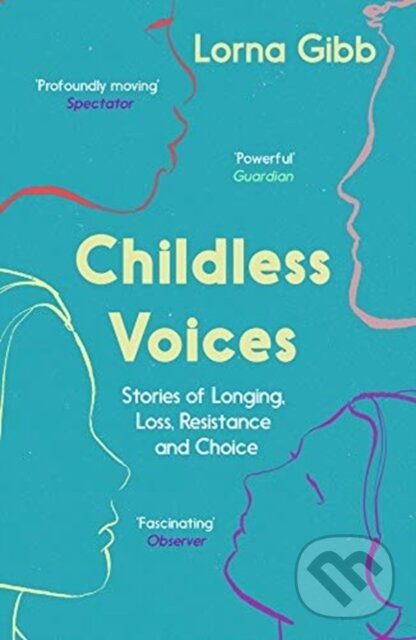 Kniha: Childless Voices (Lorna Gibb). Granta Books, 2020 Kniha: Childless Voices (Lorna Gibb). Granta Books, 2020