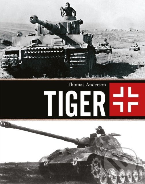 Kniha: Tiger (Thomas Anderson). Osprey Publishing, 2017 Kniha: Tiger (Thomas Anderson). Osprey Publishing, 2017