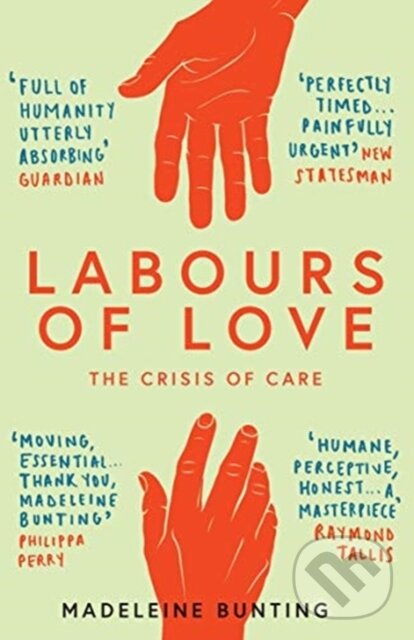 Kniha: Labours of Love (Madeleine Bunting). Granta Books, 2021 Kniha: Labours of Love (Madeleine Bunting). Granta Books, 2021