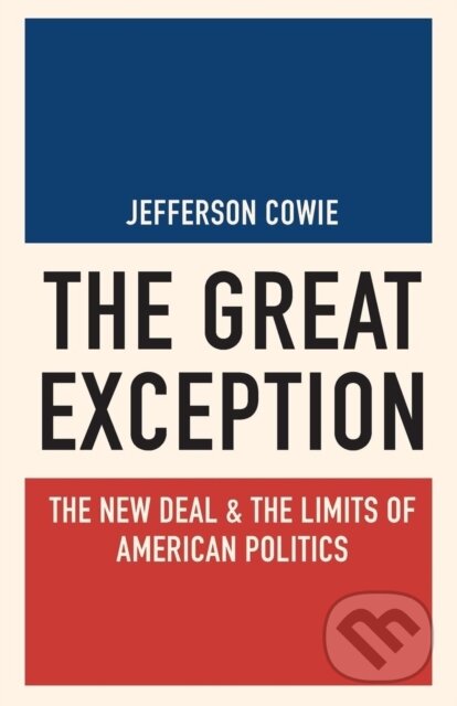 Kniha: The Great Exception (Jefferson Cowie). Princeton University Press, 2017 Kniha: The Great Exception (Jefferson Cowie). Princeton University Press, 2017