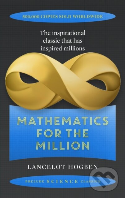 Kniha: Mathematics for the Million (Lancelot Hogben). Prelude, 2017 Kniha: Mathematics for the Million (Lancelot Hogben). Prelude, 2017