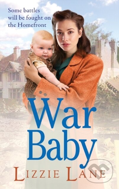 Kniha: War Baby (Lizzie Lane). Boldwood Books, 2021 Kniha: War Baby (Lizzie Lane). Boldwood Books, 2021