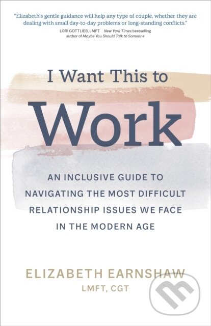 Kniha: I Want This to Work (Elizabeth Earnshaw). Sounds True, 2021 Kniha: I Want This to Work (Elizabeth Earnshaw). Sounds True, 2021