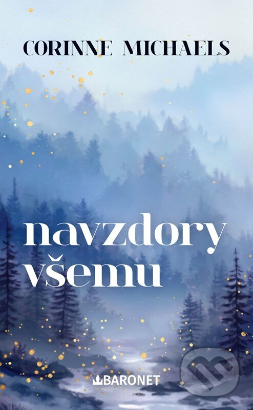 Kniha: Navzdory všemu (Corinne Michaels). Baronet, 2026 Kniha: Navzdory všemu (Corinne Michaels). Baronet, 2026