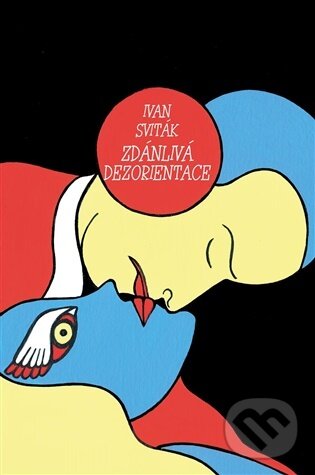 Kniha: Zdánlivá dezorientace (Ivan Sviták). Dybbuk, 2026 Kniha: Zdánlivá dezorientace (Ivan Sviták). Dybbuk, 2026